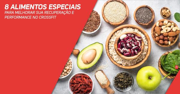 8 alimentos especiais para melhorar sua recuperação e performance no CrossFit