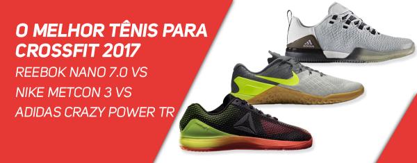 O melhor tênis para Crossfit 2017 - Reebok Nano 7.0 vs Nike Metcon 3 vs Adidas Crazy Power TR